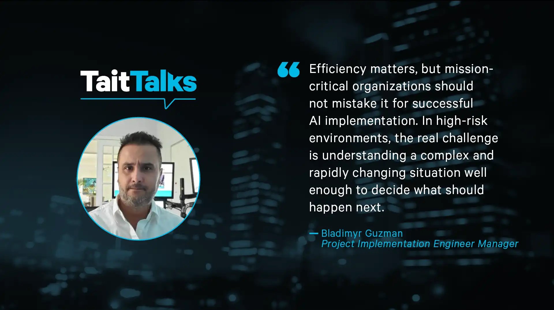 Tait Talks thought leadership graphic featuring Blad Guzman discussing trust, human judgment, and AI in mission-critical organizations