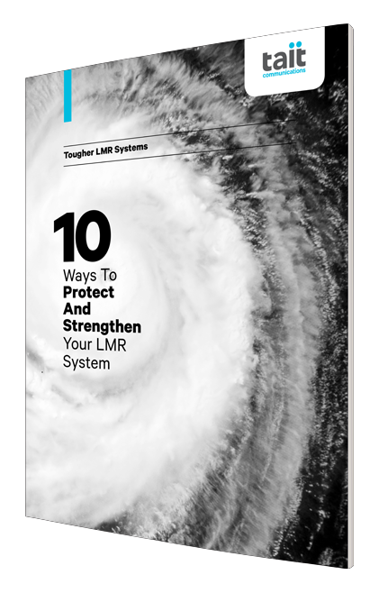 Tough Guide: 10 Ways to Protect and Strengthen Your LMR System